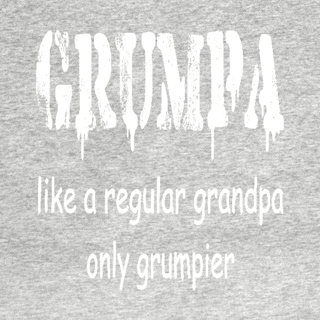 GRUMPA LIKE A REGULAR GRANDPA ONLY GRUMPIER , Funny grandpa , gift for grandpa, grandpa shirt, grandfather shirt, by ELMAARIF